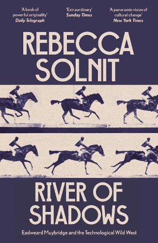 Бумажная книга «River of Shadows: Eadweard Muybridge and the Technological Wild West», автор Ребекка Солнит - фото №1