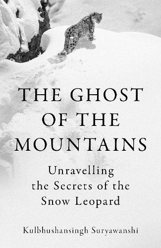Бумажная книга «The Ghost of the Mountains: Unravelling the Secrets of the Snow Leopard», автор Кульбхушансингх Сурьяванши - фото №1