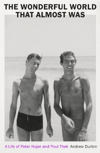 Бумажная книга «The Wonderful World that Almost Was: A Life of Peter Hujar and Paul Thek», автор Эндрю Дурбин - фото №1