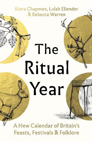 Бумажная книга «The Ritual Year: A New Calendar of Britain's Feasts, Festivals and Folklore», авторов Кира Чапман, Лула Эллендер, Ребекка Уоррен - фото №1