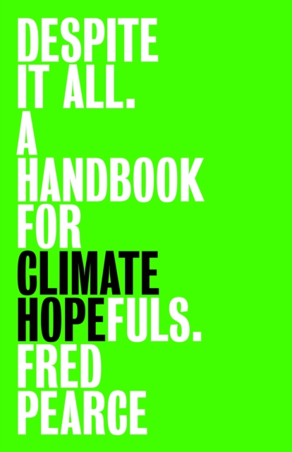 Бумажная книга «Despite It All: A Handbook for Climate Hopefuls», автор Фред Пирс - фото №1