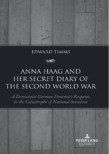 Бумажная книга «Anna Haag and her Secret Diary of the Second World War: A Democratic German Feminist’s Response to the Catastrophe of National Socialism», автор Эдвард Тиммс - фото №1