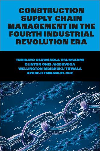 Бумажная книга «Construction Supply Chain Management in the Fourth Industrial Revolution Era», авторов Клинтон О. Айгбавбоа, Веллингтон Дидибхуку Твала - фото №1