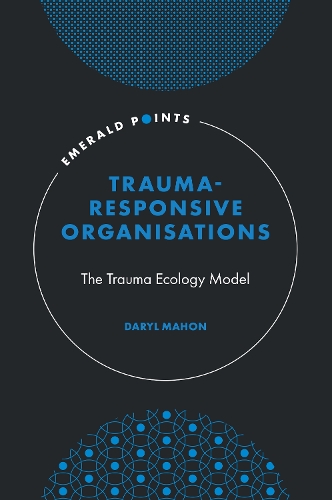 Паперова книга «Trauma-Responsive Organisations: The Trauma Ecology Model», автор Деріл Махон - фото №1