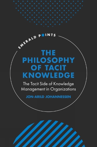 Бумажная книга «The Philosophy of Tacit Knowledge: The Tacit Side of Knowledge Management in Organizations», автор Йон-Арильд Йоханнесен - фото №1