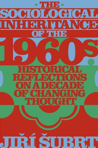 Бумажная книга «The Sociological Inheritance of the 1960s: Historical Reflections on a Decade of Changing Thought», автор Иржи Шубрт - фото №1