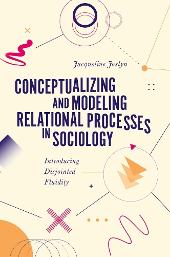 Паперова книга «Conceptualizing and Modeling Relational Processes in Sociology: Introducing Disjointed Fluidity», автор Жаклін Джослин - фото №1