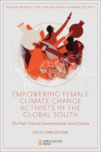 Бумажная книга «Empowering Female Climate Change Activists in the Global South: The Path Toward Environmental Social Justice», автор Пегги Энн Спитцер - фото №1