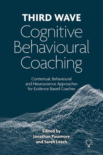 Бумажная книга «Third Wave Cognitive Behavioural Coaching: Contextual, Behavioural and Neuroscience Approaches for Evidence Based Coaches», авторов Джонатан Пассмор, Сара Лич - фото №1