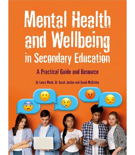Паперова книга «Mental Health and Wellbeing in Secondary Education: A Practical Guide and Resource», авторів Лаура Мік, Сара Джордан, Сара МакКінлі - фото №1