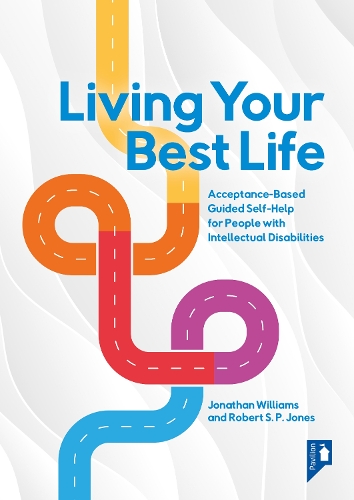 Паперова книга «Living Your Best Life: Acceptance-Based Guided Self-Help for People with Intellectual Disabilities», авторів Джонатан Уільямс, Роберт Джонс - фото №1