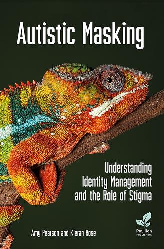 Паперова книга «Autistic Masking: Understanding identity management and the role of stigma», авторів Емі Пірсон, Кіран Роуз - фото №1