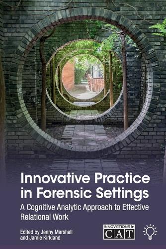 Бумажная книга «Innovative Practice in Forensic Settings: A Cognitive Analytic Approach to Effective Relational Work», авторов Джейми Киркланд, Джинни Маршалл - фото №1