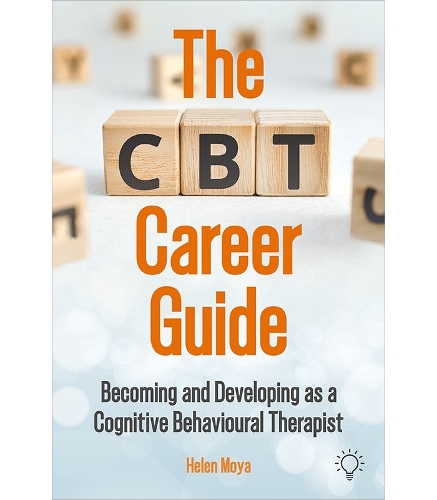 Бумажная книга «The CBT Career Guide: Becoming and Developing as a Cognitive Behavioural Therapist», автор Хелен Мойя - фото №1