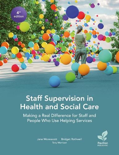 Паперова книга «Staff Supervision in Health and Social Care: Making a Real Difference for Staff and People Who Use Helping Services, 4th Edition», авторів Джейн Воннакотт, Тоні Моррісон - фото №1