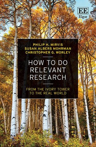 [object Object] «How to Do Relevant Research: From the Ivory Tower to the Real World», авторів Крістофер Г. Ворлі, Філіп Г. Мірвіс, Сьюзен Альберс Морман - фото №1