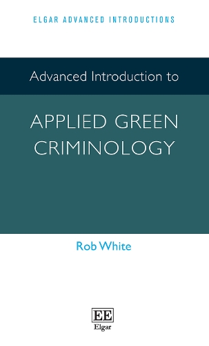 Бумажная книга «Advanced Introduction to Applied Green Criminology», автор Роб Уайт - фото №1