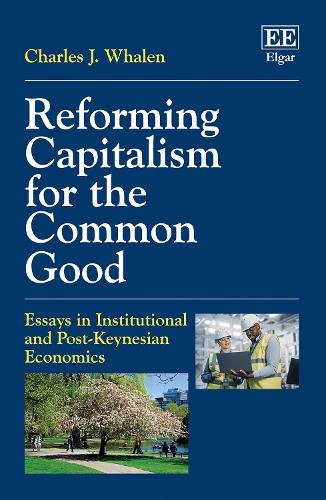 Бумажная книга «Reforming Capitalism for the Common Good: Essays in Institutional and Post-Keynesian Economics», автор Чарльз Дж. Уэйлен - фото №1
