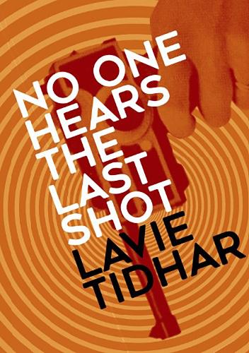 Бумажная книга «No One Hears the Last Shot», автор Леви Тидхар - фото №1