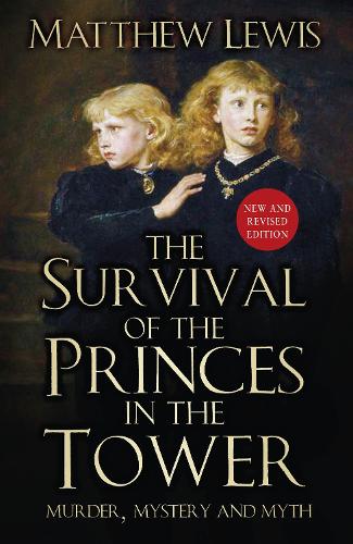 Бумажная книга «The Survival of the Princes in the Tower: Murder, Mystery and Myth», автор Мэтью Льюис - фото №1