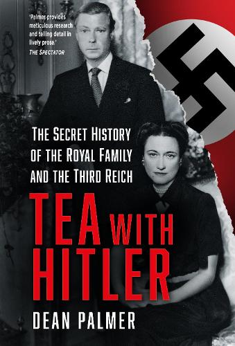 Бумажная книга «Tea with Hitler: The Secret History of the Royal Family and the Third Reich», автор Дин Палмер - фото №1