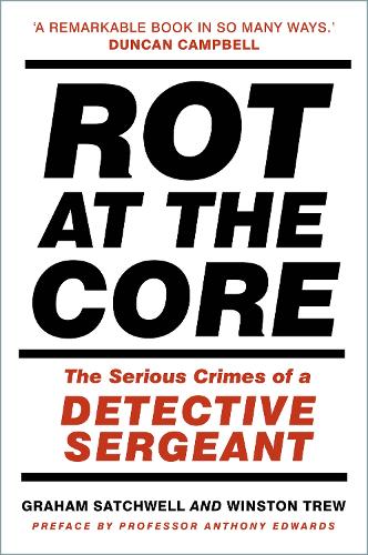 Бумажная книга «Rot at the Core: The Serious Crimes of a Detective Sergeant», авторов Грэм Сэтчуэлл, Уинстон Трю - фото №1