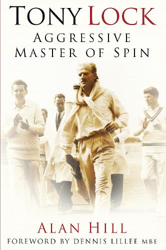 Бумажная книга «Tony Lock: Aggressive Master of Spin», автор Алан Хилл - фото №1