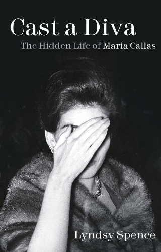 Бумажная книга «Cast a Diva: The Hidden Life of Maria Callas», автор Линдси Спенс - фото №1