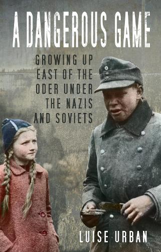 Бумажная книга «A Dangerous Game: Growing Up East of the Oder Under the Nazis and Soviets», автор Луиза Урбан - фото №1