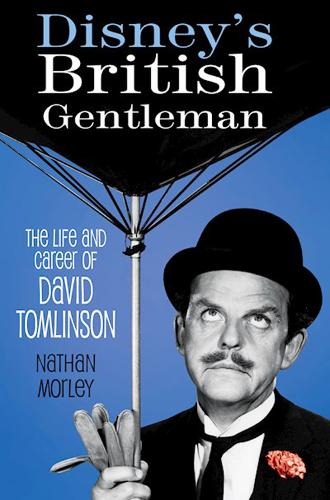 Бумажная книга «Disney's British Gentleman: The Life and Career of David Tomlinson», автор Натан Морли - фото №1