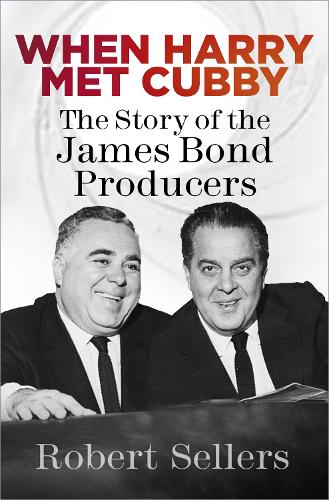 Бумажная книга «When Harry Met Cubby: The Story of the James Bond Producers», автор Роберт Селлерс - фото №1