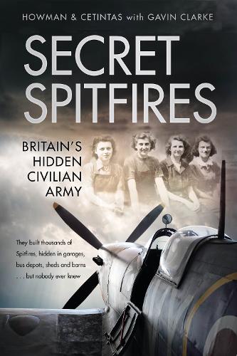 Паперова книга «Secret Spitfires: Britain’s Hidden Civilian Army», авторів Цетінтас, Гевін Кларк, Хоуман - фото №1
