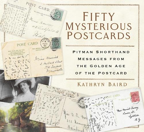 Бумажная книга «Fifty Mysterious Postcards: Pitman Shorthand Messages from the Golden Age of the Postcard», автор Кэтрин Бэрд - фото №1