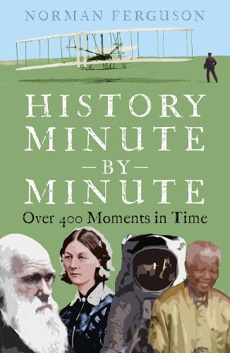 Бумажная книга «History Minute by Minute: Over 400 Moments in Time», автор Норман Фергюсон - фото №1