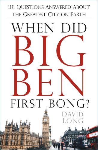 [object Object] «When Did Big Ben First Bong?: 101 Questions Answered About the Greatest City on Earth», автор Дэвид Лонг - фото №1