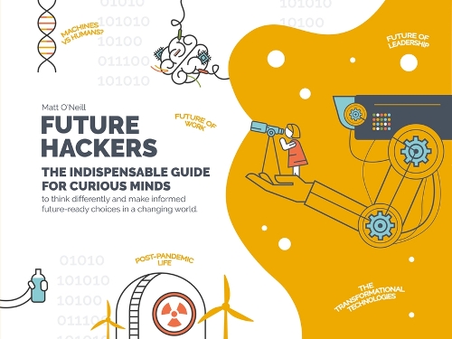 Паперова книга «Future Hackers: The Indispensable Guide for Curious Minds», автор Метт О'Ніл - фото №1