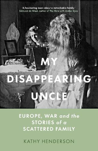Бумажная книга «My Disappearing Uncle: Europe, War and the Stories of a Scattered Family», автор Кэти Хендерсон - фото №1