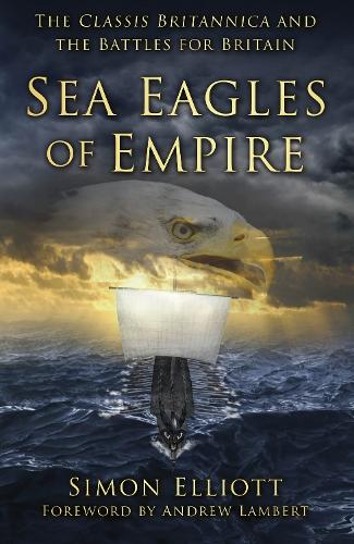 Бумажная книга «Sea Eagles of Empire: The Classis Britannica and the Battles for Britain», автор Саймон Эллиотт - фото №1
