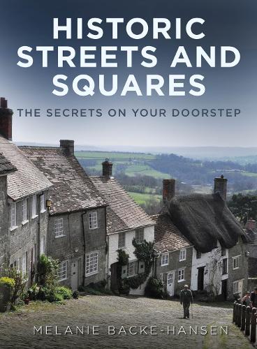 Паперова книга «Historic Streets and Squares: The Secrets On Your Doorstep», автор Мелані Бакке-Хансен - фото №1