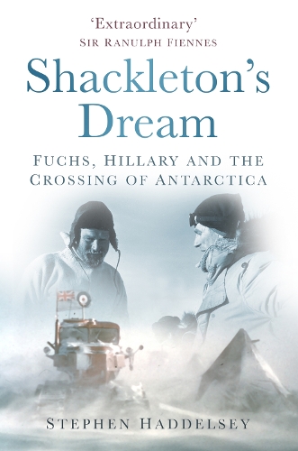 Паперова книга «Shackleton's Dream: Fuchs, Hillary and the Crossing of Antarctica», автор Стівен Хедделсі - фото №1