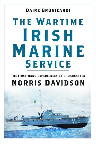 Паперова книга «The Wartime Irish Marine Service: The first-hand experiences of broadcaster Norris Davidson», автор Дайре Брунікарді - фото №1