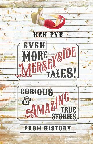 Бумажная книга «Even More Merseyside Tales!: Curious and Amazing True Tales from History», автор Кен Пай - фото №1