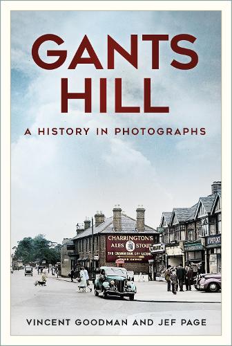 Паперова книга «Gants Hill: A History in Photographs», авторів Джеф Пейдж, Вінсент Гудман - фото №1