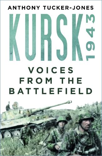Бумажная книга «Kursk 1943: Voices from the Battlefield», автор Энтони Такер-Джонс - фото №1