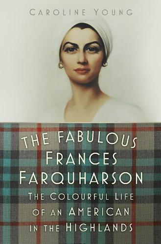 Бумажная книга «The Fabulous Frances Farquharson: The Colourful Life of an American in the Highlands», автор Каролина Янг - фото №1