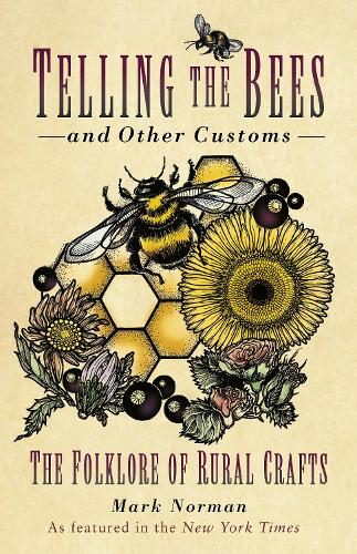 Бумажная книга «Telling the Bees and Other Customs: The Folklore of Rural Crafts», автор Марк Норман - фото №1