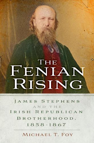 Бумажная книга «The Fenian Rising: James Stephens and the Irish Republican Brotherhood, 1858-1867», автор Майкл Т. Фой - фото №1