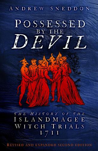 Бумажная книга «Possessed By the Devil: The History of the Islandmagee Witch Trials, 1711», автор Эндрю Снеддон - фото №1