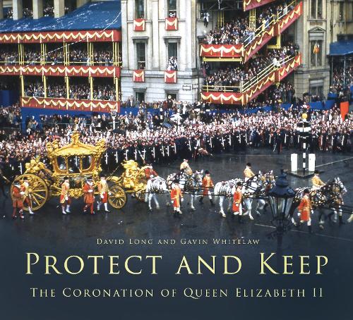 [object Object] «Protect and Keep: The Coronation of Queen Elizabeth II», автор Дэвид Лонг - фото №1