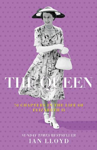 Бумажная книга «The Queen: 70 Chapters in the Life of Elizabeth II», автор Ян Ллойд - фото №1